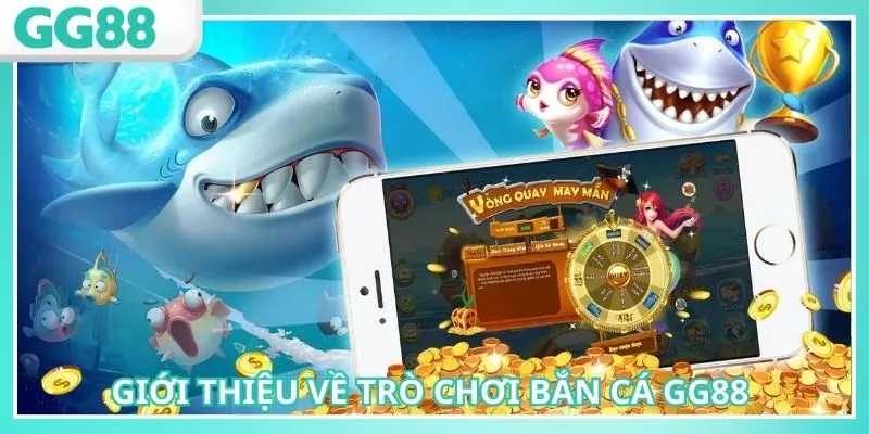 Bắn cá GG88 là chuyên mục được săn đón hiện nay